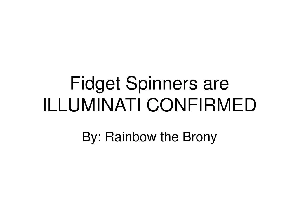 fidget spinners are illuminati confirmed