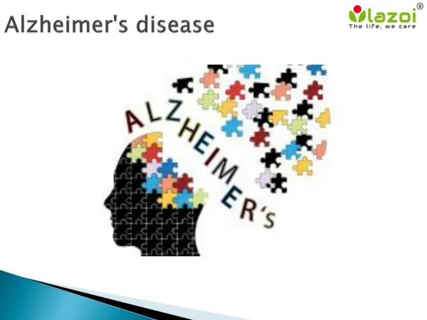 Alzheimer's disease : Overview, Symptoms, Risk Factor, Causes, Treatment and diagnosis