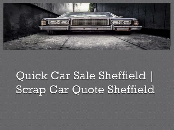 Quick Car Sale Sheffield | Scrap Car Quote Sheffield