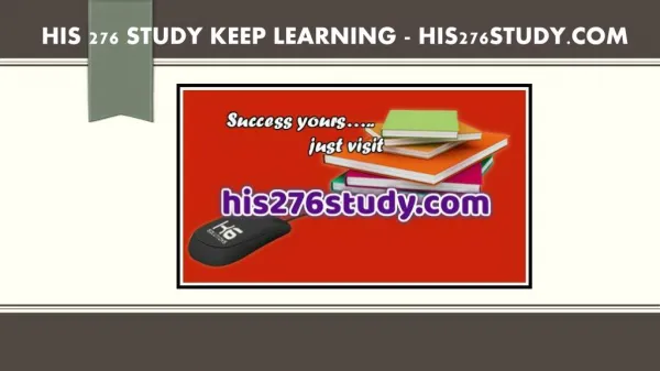 HIS 276 STUDY Keep Learning /his276study.com
