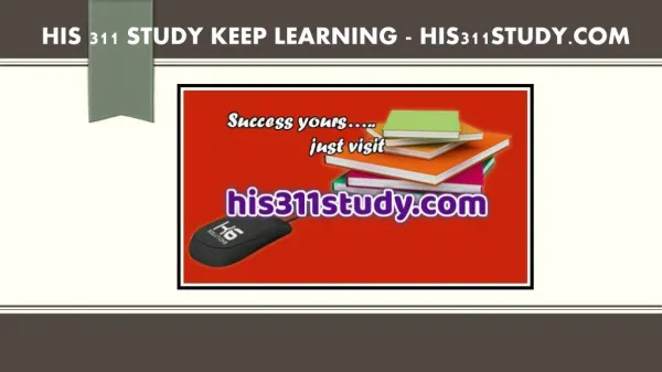 HIS 311 STUDY Keep Learning /his311study.com