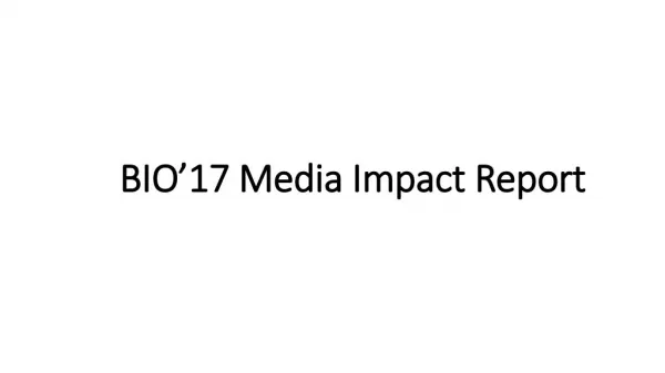 BIO 2017 Media Impact Report - FullIntel