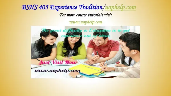 BSHS 405 Experience Tradition/uophelp.com