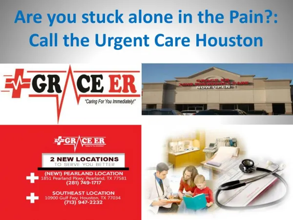 Are you stuck alone in the Pain?: Call the Urgent Care Houston