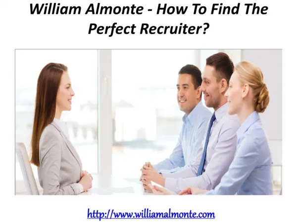 William Almonte - How To Find The Perfect Recruiter?