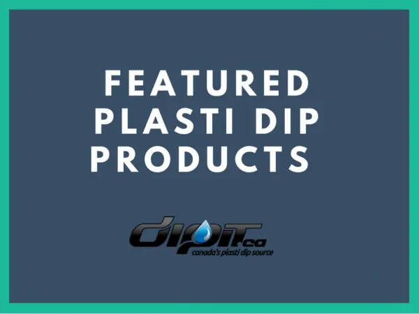 Featured Plasti Dip Products at DipIt Canada