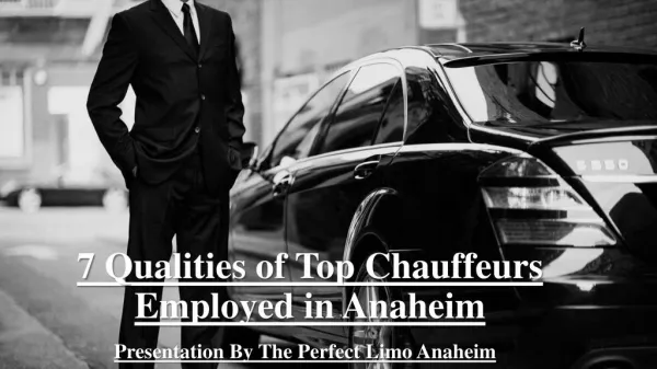 7 Qualities of Top Chauffeurs Employed in Anaheim