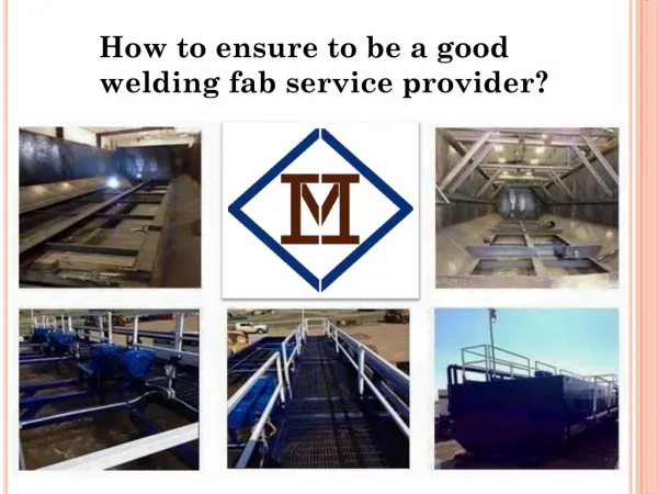 How to ensure to be a good welding fab service provider?