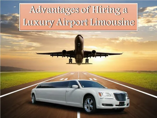 Advantages of Hiring a Luxury Airport Limousine