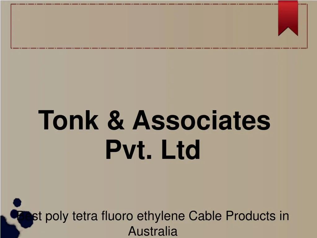 tonk associates pvt ltd best poly tetra fluoro ethylene cable products in australia