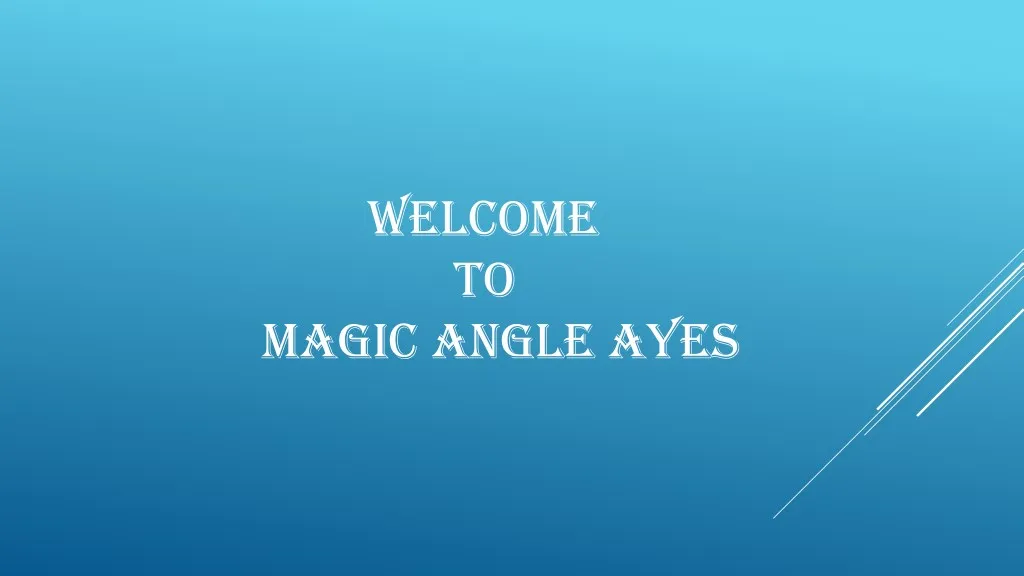 welcome to magic angle ayes