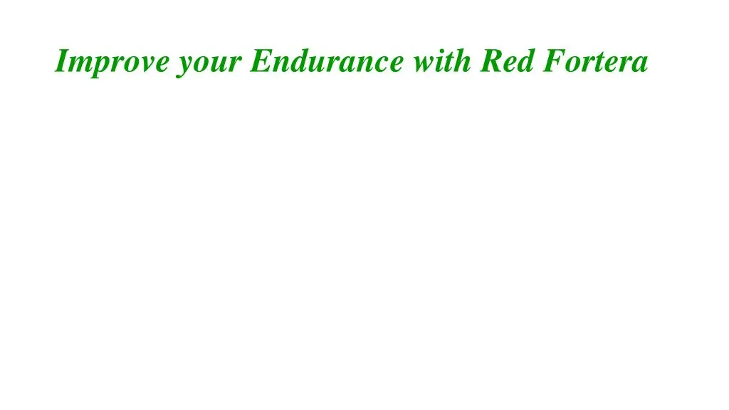 improve your endurance with red fortera