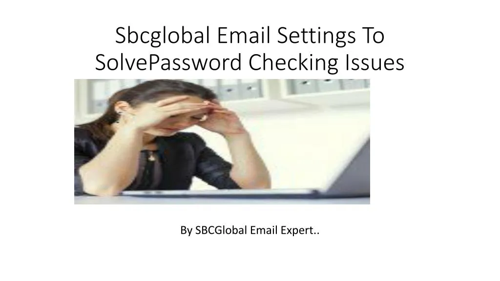 sbcglobal email settings to solvepassword checking issues