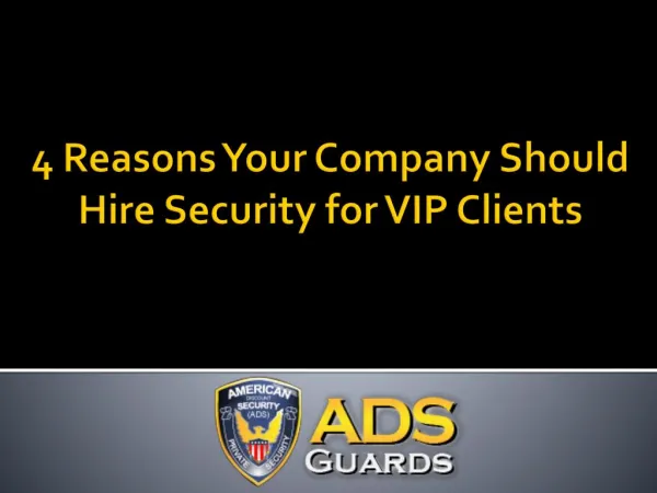 4 Reasons Your Company Should Hire Security for VIP Clients