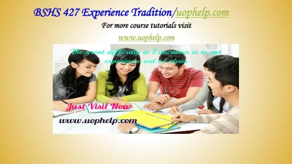 BSHS 427 Experience Tradition/uophelp.com