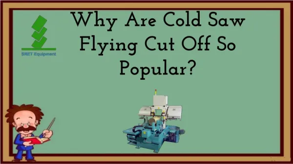 Why Are Cold Saw Flying Cut Off So Popular?