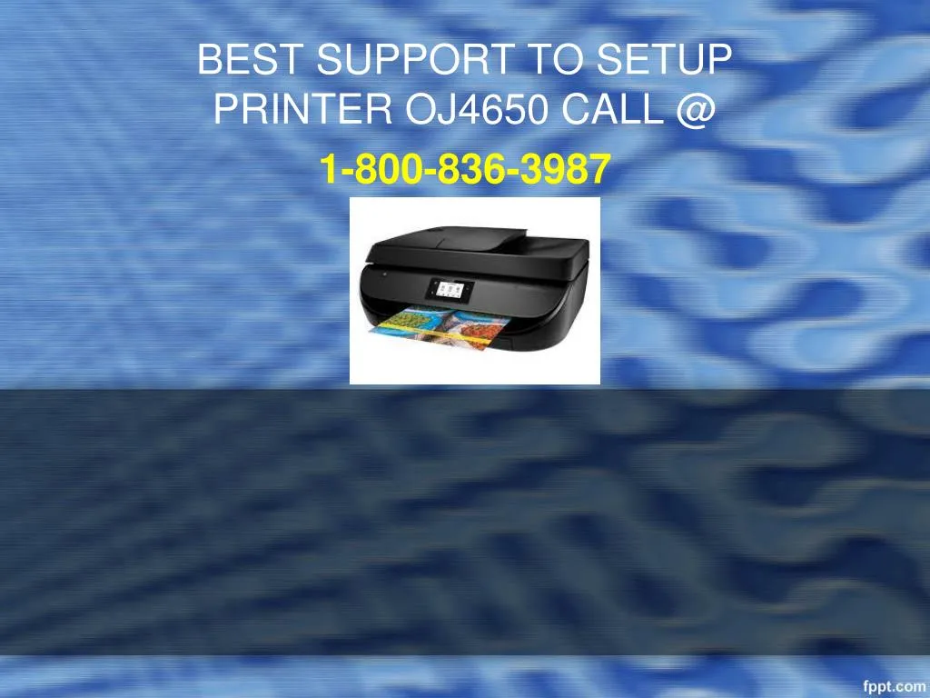 best support to setup printer oj4650 call @ 1 800 836 3987