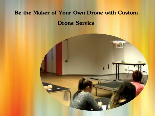 Be the Maker of Your Own Drone with Custom Drone Service