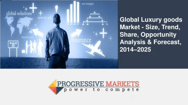 Global Luxury goods Market - Size, Trend, Share, Opportunity Analysis & Forecast, 2014–2025
