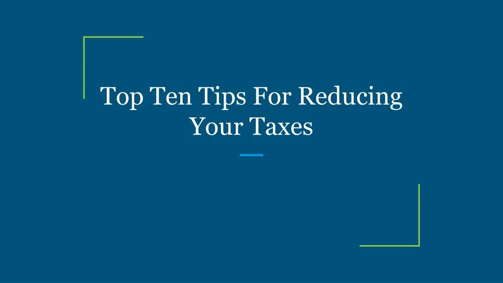 top ten tips for reducing your taxes
