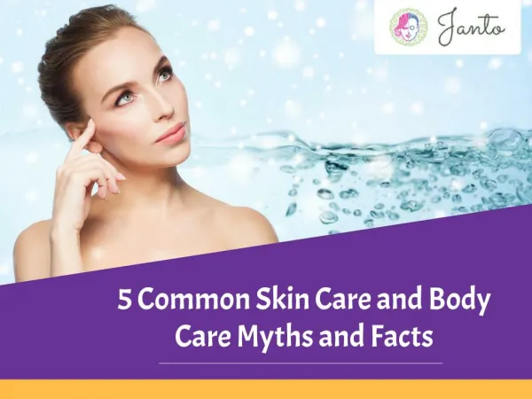 5 Common Skin and Body Care Myths And Facts