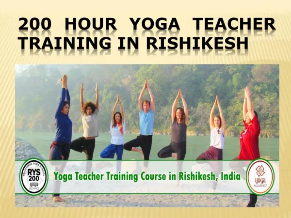 200 Hour Yoga Teacher Training in Rishikesh PPT