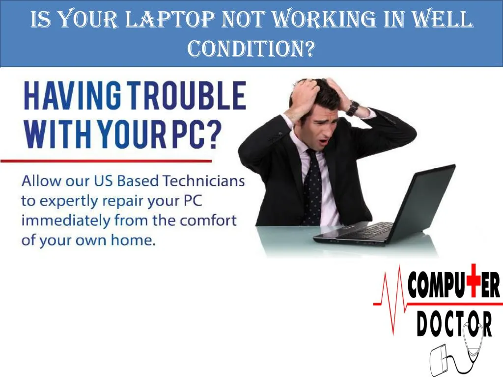 is your laptop not working in well condition