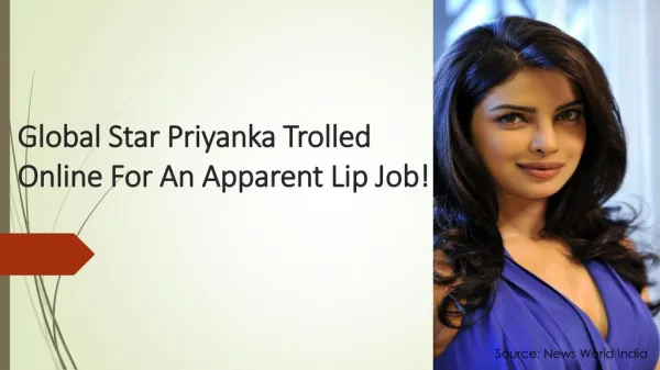 Global Star Priyanka Trolled Online For An Apparent Lip Job!