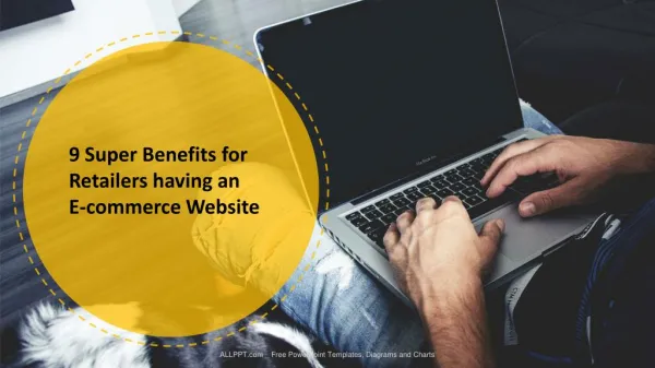 9 Super Benefits for Retailers having an E-commerce Website