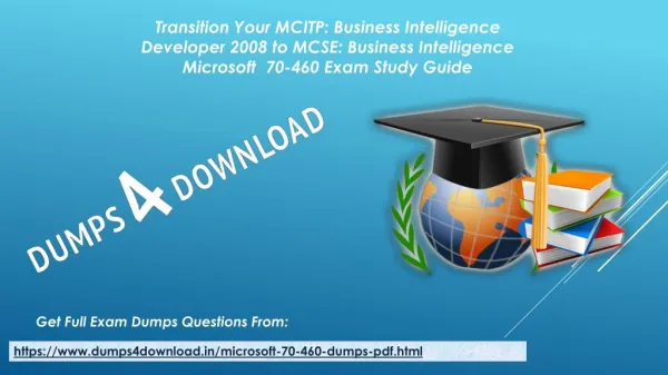Download Microsoft 70-460 Exam Dumps - Valid 70-460 Dumps PDF Dumps4Download