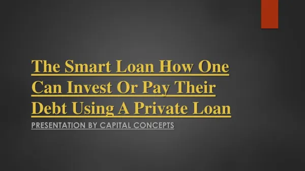 The Smart Loan How One Can Invest Or Pay Their Debt Using A Private Loan