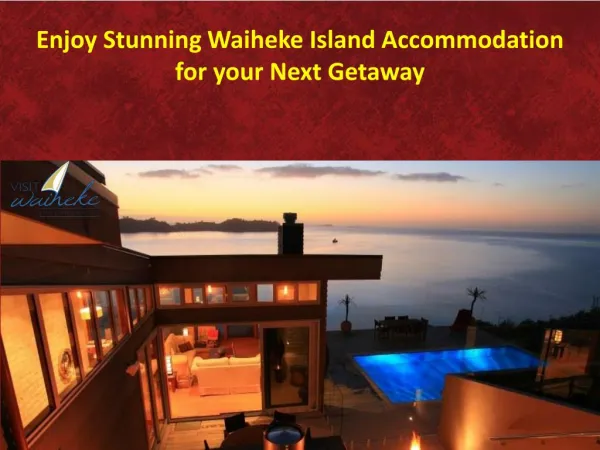Enjoy Stunning Waiheke Island Accommodation for your Next Getaway