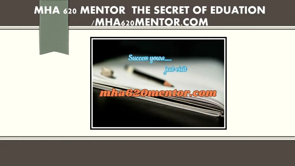 mha 620 mentor the secret of eduation mha620mentor com