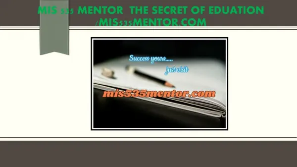 MIS 535 MENTOR The Secret of Eduation /mis535mentor.com