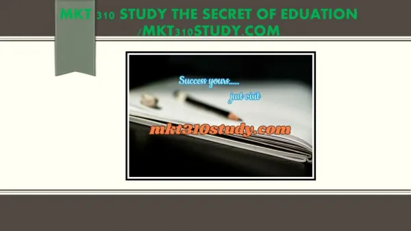 MKT 310 STUDY The Secret of Eduation /mkt310study.com