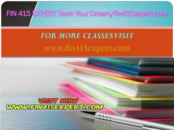 FIN 415 EXPERT Seek Your Dream/fin415expert.com