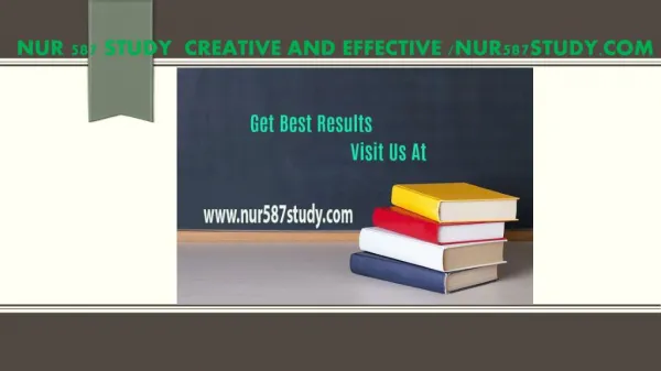 NUR 587 STUDY Creative and Effective /nur587study.com