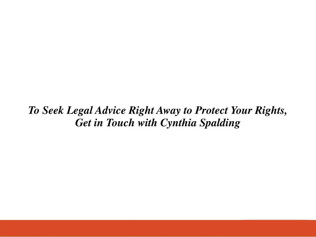 to seek legal advice right away to protect your