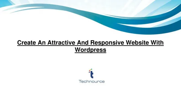 Create an attractive and responsive website with Wordpress.