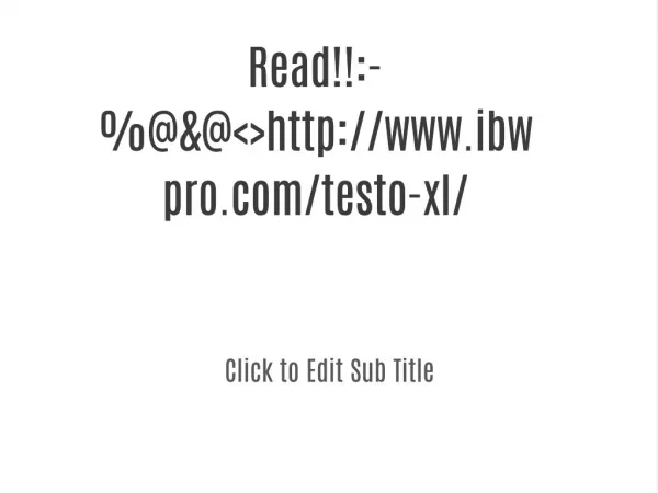 Read!!:-%@&@<>http://www.ibwpro.com/testo-xl/