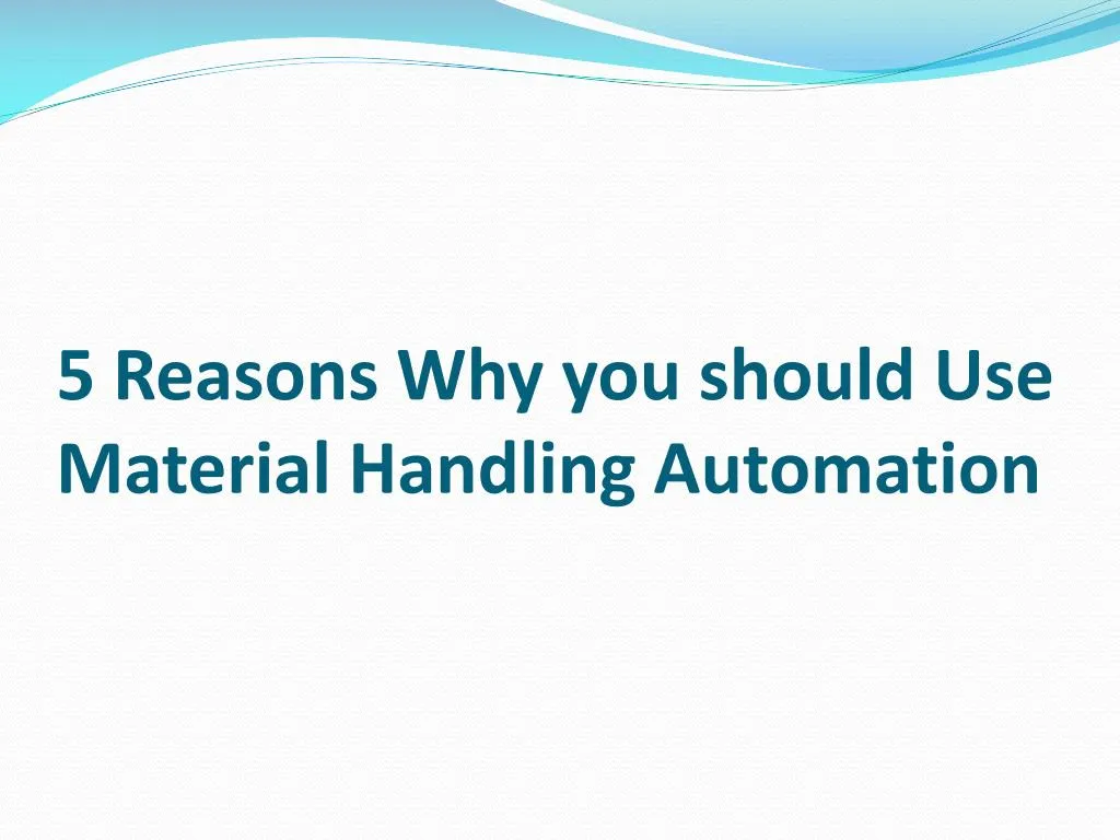 5 reasons why you should use material handling automation