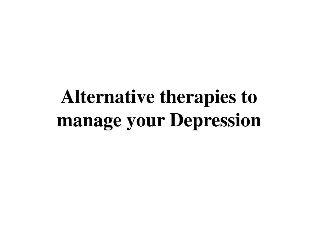 alternative therapies to manage your depression