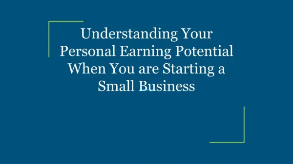 Understanding Your Personal Earning Potential When You are Starting a Small Business