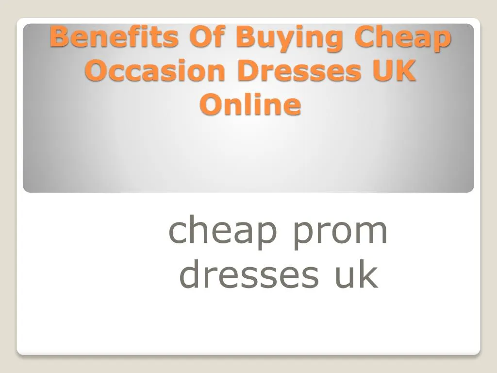 benefits of buying cheap occasion dresses uk online