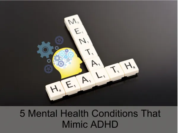 5 Mental Health Conditions That Mimic ADHD