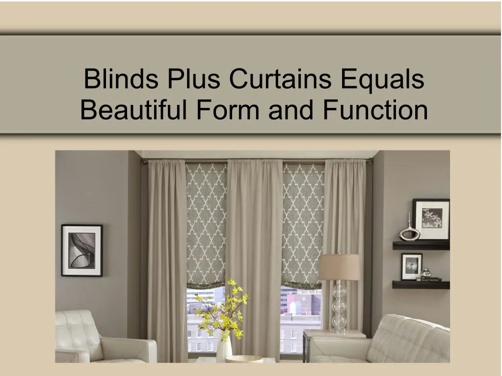 blinds plus curtains equals beautiful form