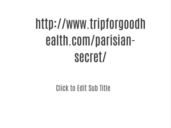 Read:-%@&@<>http://www.tripforgoodhealth.com/parisian-secret/