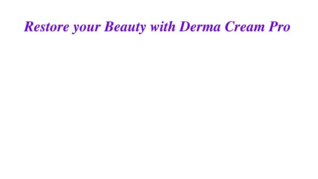 restore your beauty with derma cream pro