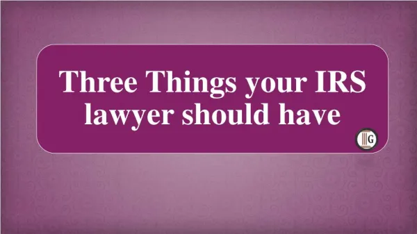 Three Things your IRS lawyer should have