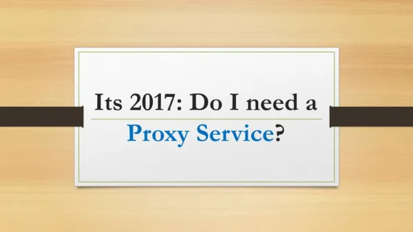 Its 2017: Do I need a Proxy Service?